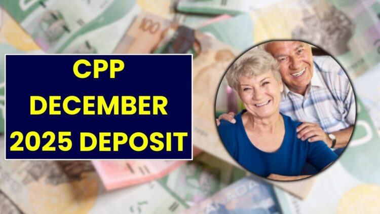 CPP December 2025 Deposit: Seniors to Receive Payment on This Date!