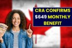 CRA Confirms $649 Monthly Benefit Arriving December 2025 for Eligible Canadians!