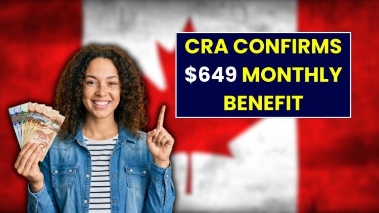 CRA Confirms $649 Monthly Benefit Arriving December 2025 for Eligible Canadians!