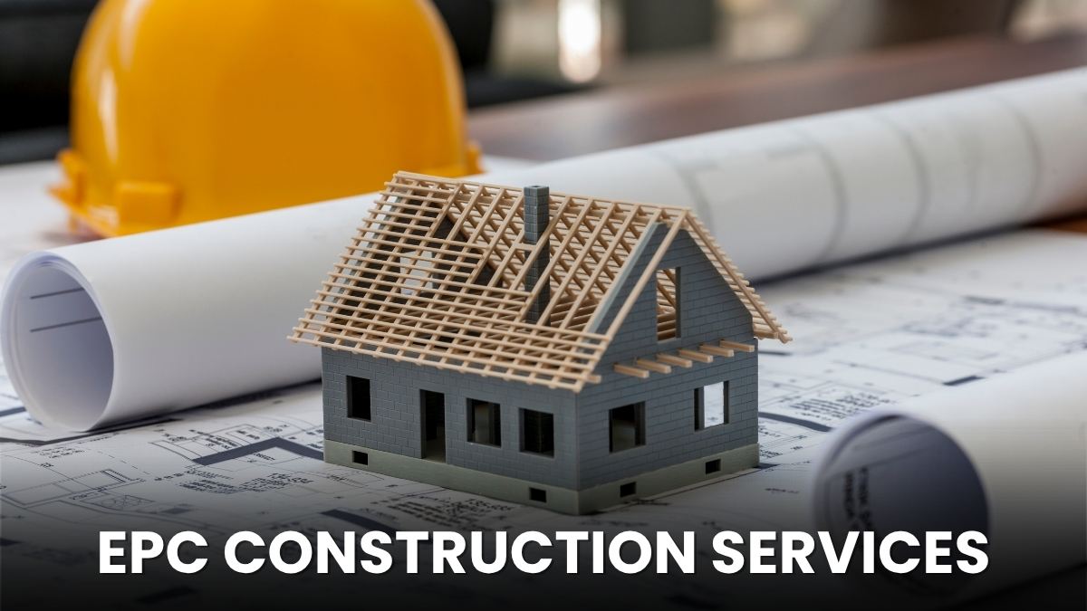 EPC Construction Services in India: How They Work and Why They’re Growing Rapidly