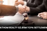 Fathom Realty $2.85M TCPA Settlement: Who Qualifies and How to Claim Your Payment