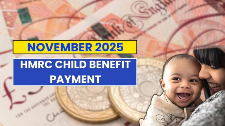 November 2025 HMRC Child Benefit Payment: When Will You Be Paid?