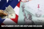November 2025 IRS Refund Release: What Time Taxpayers Can Expect Payment