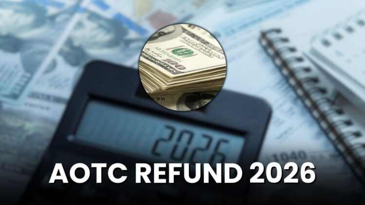 AOTC Refund 2026: Who Qualifies, How Much You Can Get & Payment Timeline