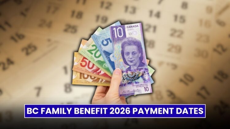 BC Family Benefit 2026 Payment Dates: When Your Money Arrives?