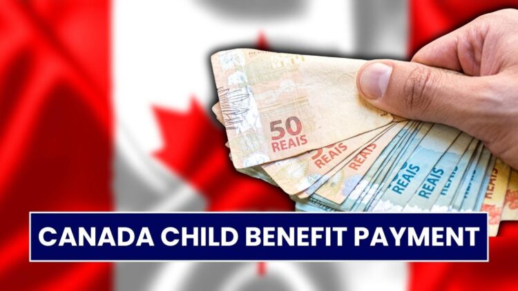 Canada Child Benefit Payment January 2026: Who Will Get It and When?