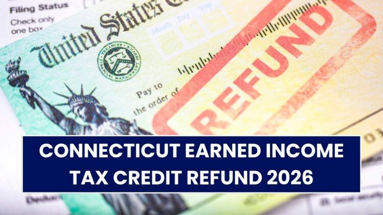 Connecticut Earned Income Tax Credit Refund 2026: Expected Dates & Latest Updates!
