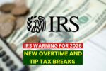 IRS Warns: New Overtime and Tip Tax Breaks Could Make 2025 Filing Much Harder