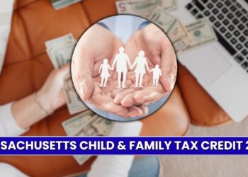 Massachusetts Child & Family Tax Credit 2026: Eligibility, Amount, Refund Rules