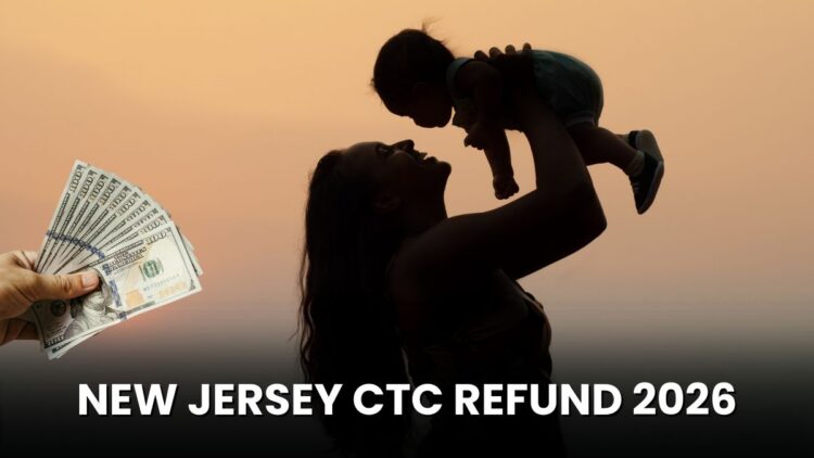 New Jersey CTC Refund 2026: Bigger Payments Coming for Families?