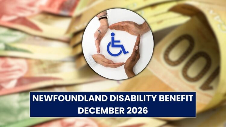 Newfoundland Disability Benefit December 2026: NLDB Payment Date Confirmed!