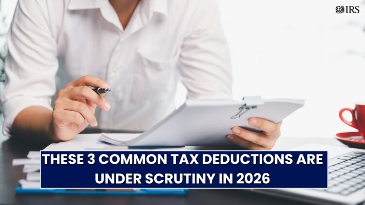IRS Alert: These 3 Common Tax Deductions Are Under Scrutiny in 2026