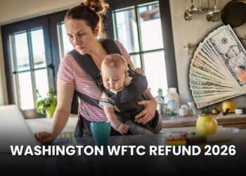 Washington WFTC Refund 2026: Amount, Eligibility & Payment Date